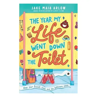 Year My Life Went Down the Toilet - Arlow, Jake Maia