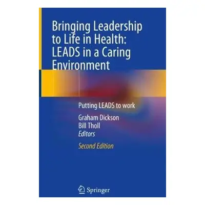 Bringing Leadership to Life in Health: LEADS in a Caring Environment