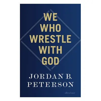 We Who Wrestle With God - Peterson, Jordan B.