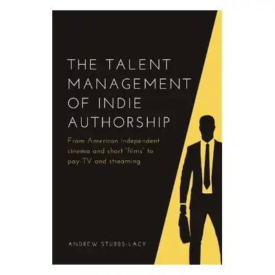 Talent Management of Indie Authorship - Andrew Stubbs-Lacy