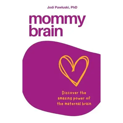 Mommy Brain - Pawluski, Jodi