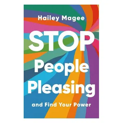 STOP PEOPLE PLEASING And Find Your Power - Magee, Hailey Paige