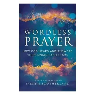 Wordless Prayer - Southerland, Tammie