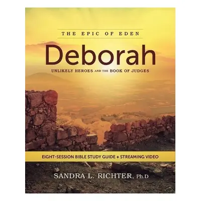 Deborah Bible Study Guide plus Streaming Video - Richter, PhD, Dr. Sandra L.