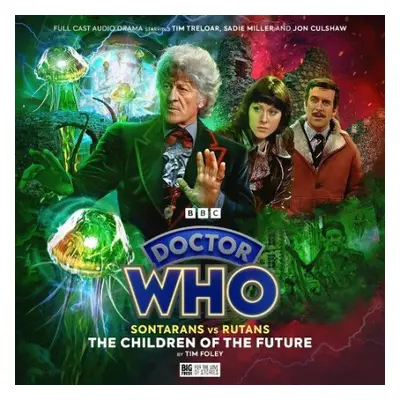 Doctor Who: Sontarans vs Rutans - 1.2 The Children of the Future - Foley, Tim