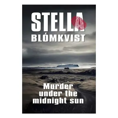 Murder Under the Midnight Sun - Blomkvist, Stella