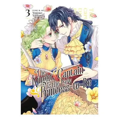 Knight Captain is the New Princess-to-Be Vol. 3 - Yamaru, Yasuko