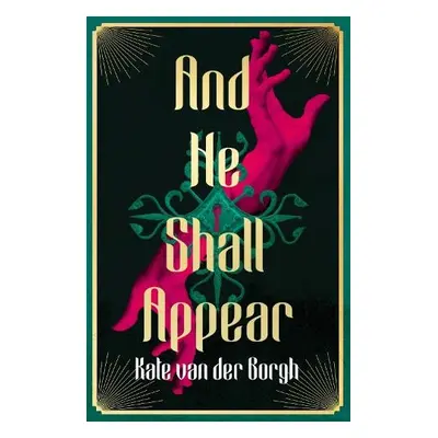 And He Shall Appear - van der Borgh, Kate