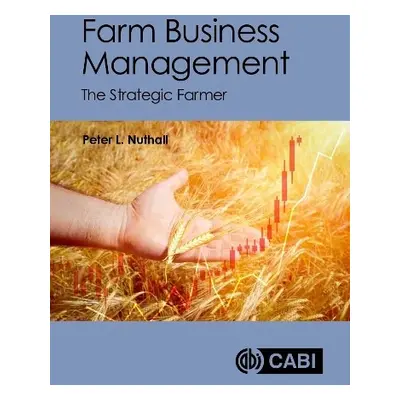 Farm Business Management - Nuthall, Peter L (Lincoln University, New Zealand)