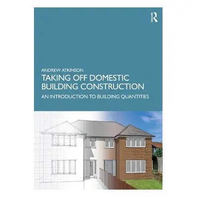 Taking Off Domestic Building Construction - Atkinson, Andrew