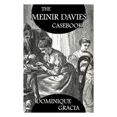 Meinir Davies Casebook - Gracia, Dominique