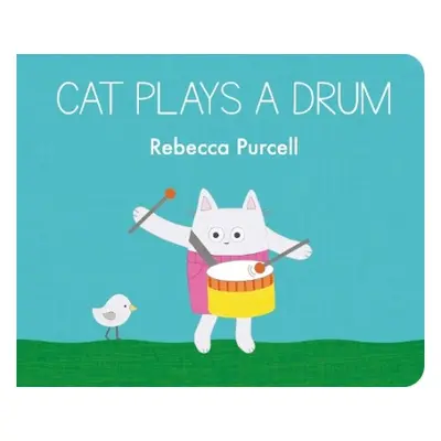 Cat Plays a Drum - Purcell, Rebecca