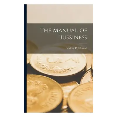 Manual of Bussiness - Johnston, Sindeny P.