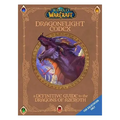 World of Warcraft: The Dragonflight Codex - Rosner, Sandra a Walsh, Doug