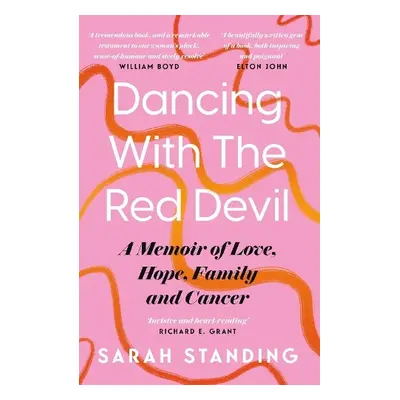 Dancing With The Red Devil: A Memoir of Love, Hope, Family and Cancer - Standing, Sarah