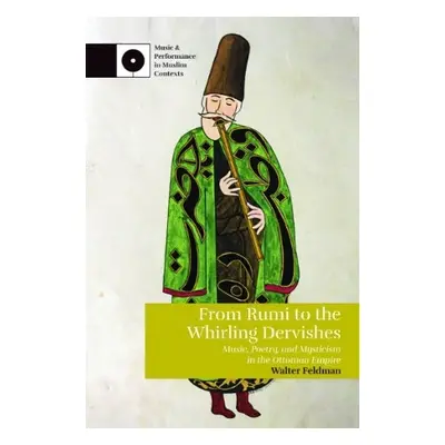 From Rumi to the Whirling Dervishes - Feldman, Walter