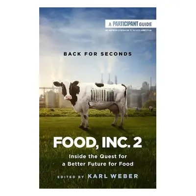 Food, Inc. 2 - Weber, Karl a Media, Participant