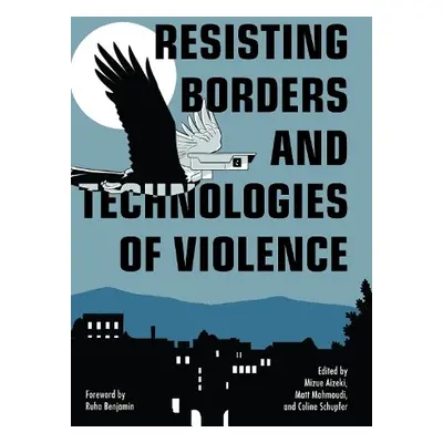 Resisting Borders and Technologies of Violence