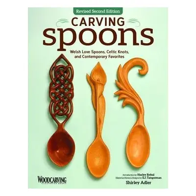 Carving Spoons, Revised Second Edition - Adler, Shirley