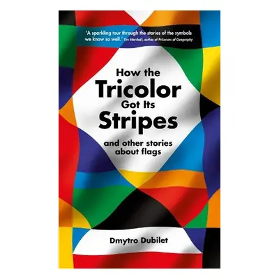 How the Tricolor Got Its Stripes - Dubilet, Dmytro