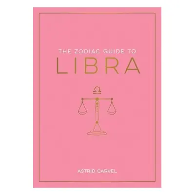 Zodiac Guide to Libra - Carvel, Astrid