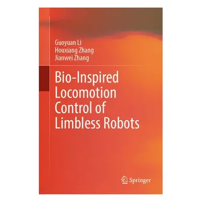 Bio-Inspired Locomotion Control of Limbless Robots - Li, Guoyuan a Zhang, Houxiang a Zhang, Jian