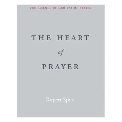 The Heart of Prayer - Spira, Rupert