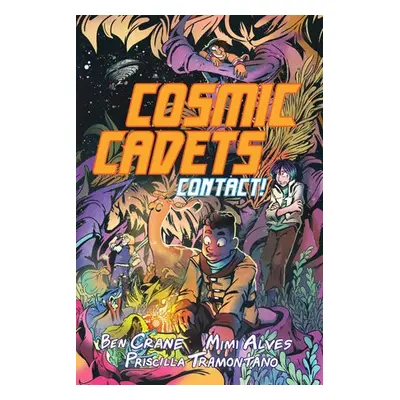 Cosmic Cadets (Book One): Contact! - Crane, Ben a Alves, Mimi