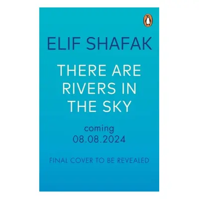 There are Rivers in the Sky - Shafak, Elif