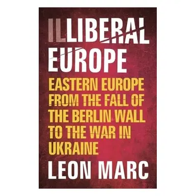 Illiberal Europe - Marc, Leon