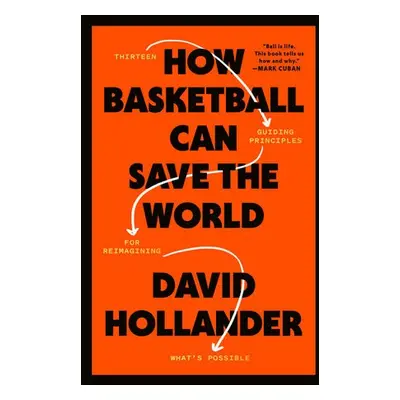 How Basketball Can Save the World - Hollander, David