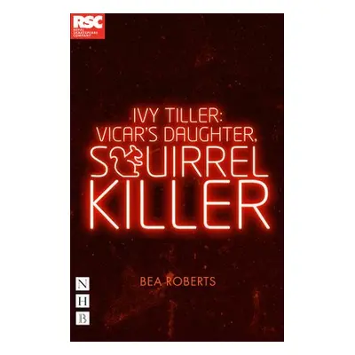 Ivy Tiller: Vicar's Daughter, Squirrel Killer - Roberts, Bea