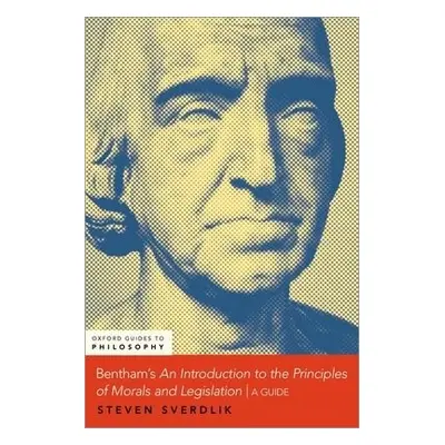 Bentham's An Introduction to the Principles of Morals and Legislation - Sverdlik, Steven (Profes