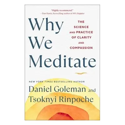 Why We Meditate - Goleman, Daniel a Rinpoche, Tsoknyi