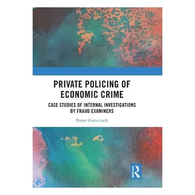 Private Policing of Economic Crime - Gottschalk, Petter