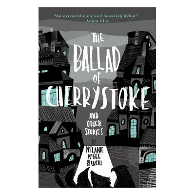 Ballad of Cherrystoke - Bianchi, Melanie McGee