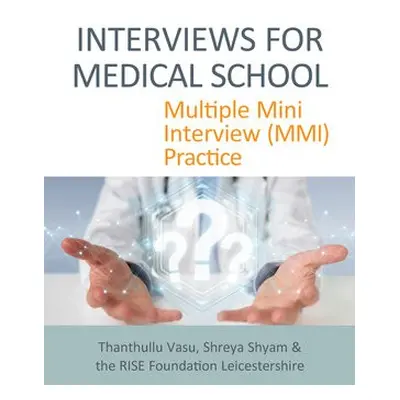 INTERVIEWS FOR MEDICAL SCHOOL - Vasu, Thanthullu a Shyam, Shreya