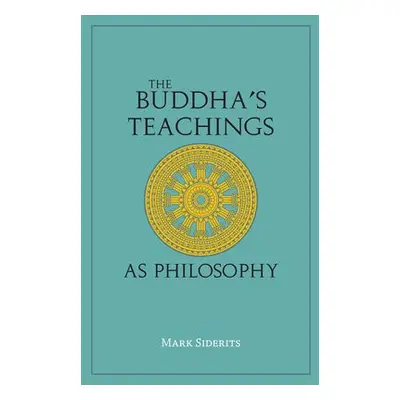 Buddha's Teachings As Philosophy - Siderits, Mark