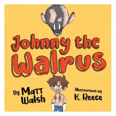 Johnny the Walrus - Walsh, Matt