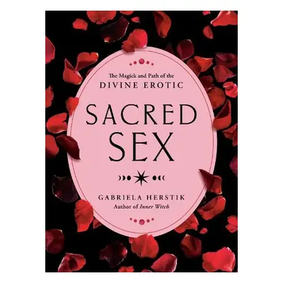 Sacred Sex - Herstik, Gabriela (Gabriela Herstik)