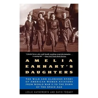 Amelia Earhart's Daughters - Haynsworth, Leslie a Toomey, David