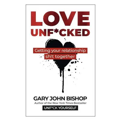 Love Unf*cked - Bishop, Gary John