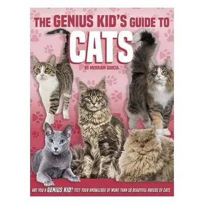 Genius Kid's Guide to Cats - Garcia, Merriam