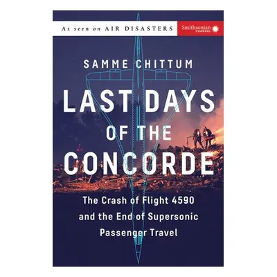 Last Days of the Concorde - Chittum, Samme (Samme Chittum)