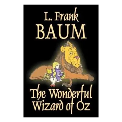 Wonderful Wizard of Oz by L. Frank Baum, Fiction, Classics - Baum, L Frank