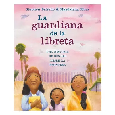 La guardiana de la libreta - Briseno, Stephen a Mora, Magdalena