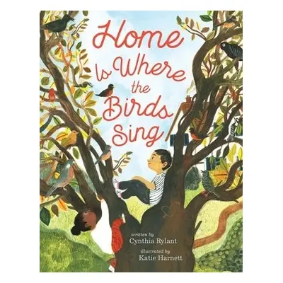 Home Is Where the Birds Sing - Rylant, Cynthia