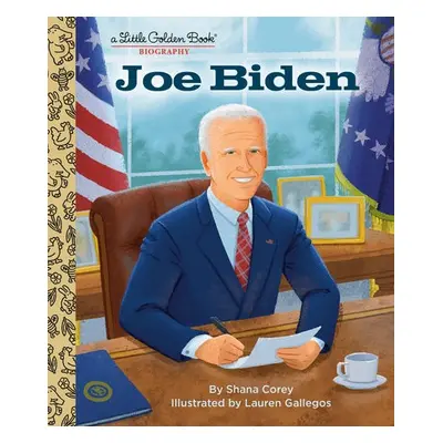 Joe Biden: A Little Golden Book Biography - Corey, Shana a Gallegos, Lauren