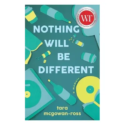 Nothing Will Be Different - McGowan-Ross, Tara