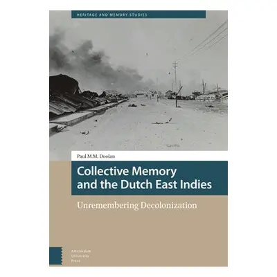 Collective Memory and the Dutch East Indies - Doolan, Paul